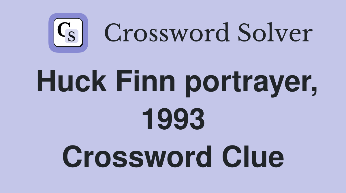Huck Finn portrayer, 1993 Crossword Clue