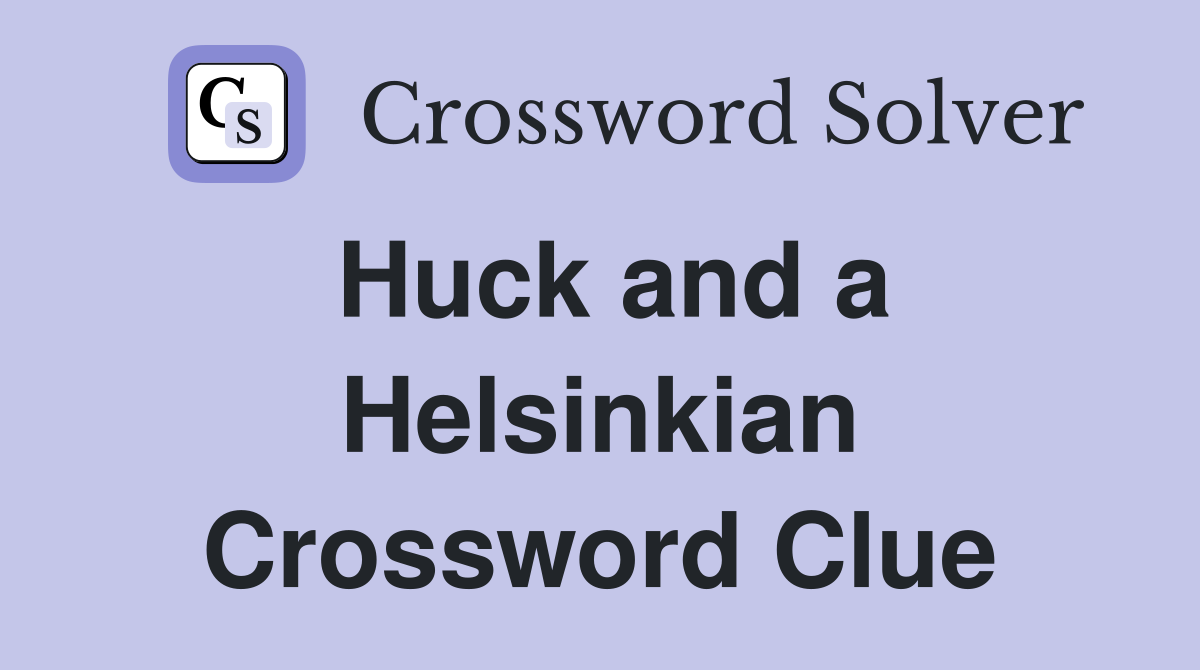 Huck and a Helsinkian Crossword Clue