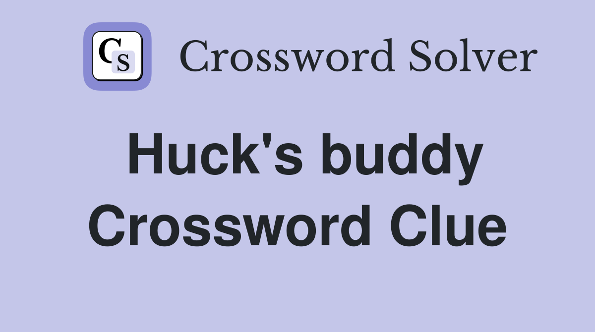 Huck's buddy Crossword Clue