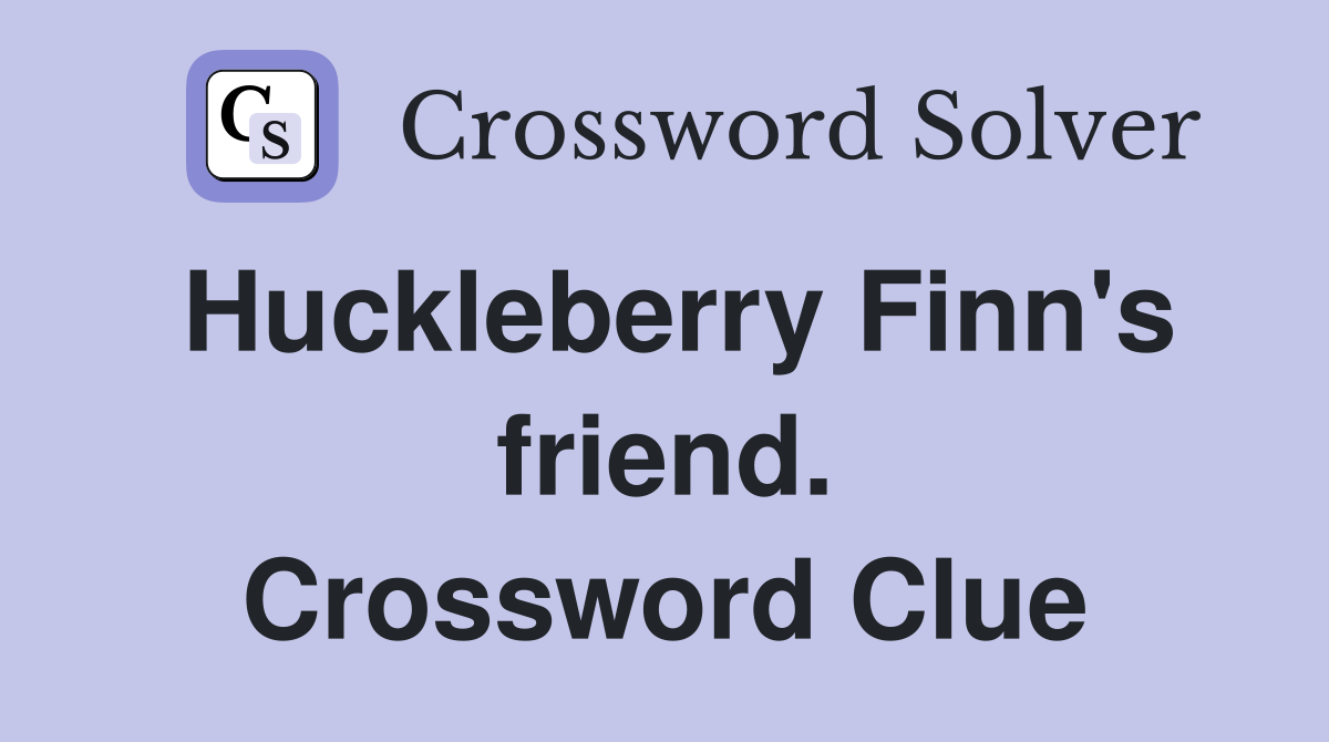 Huckleberry Finn's friend. Crossword Clue