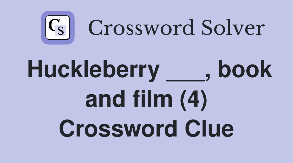Huckleberry ___, book and film (4) Crossword Clue