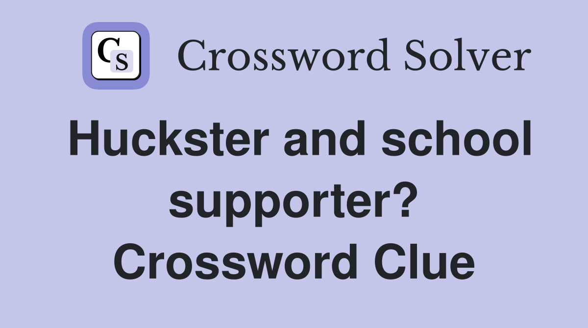 Huckster and school supporter? Crossword Clue