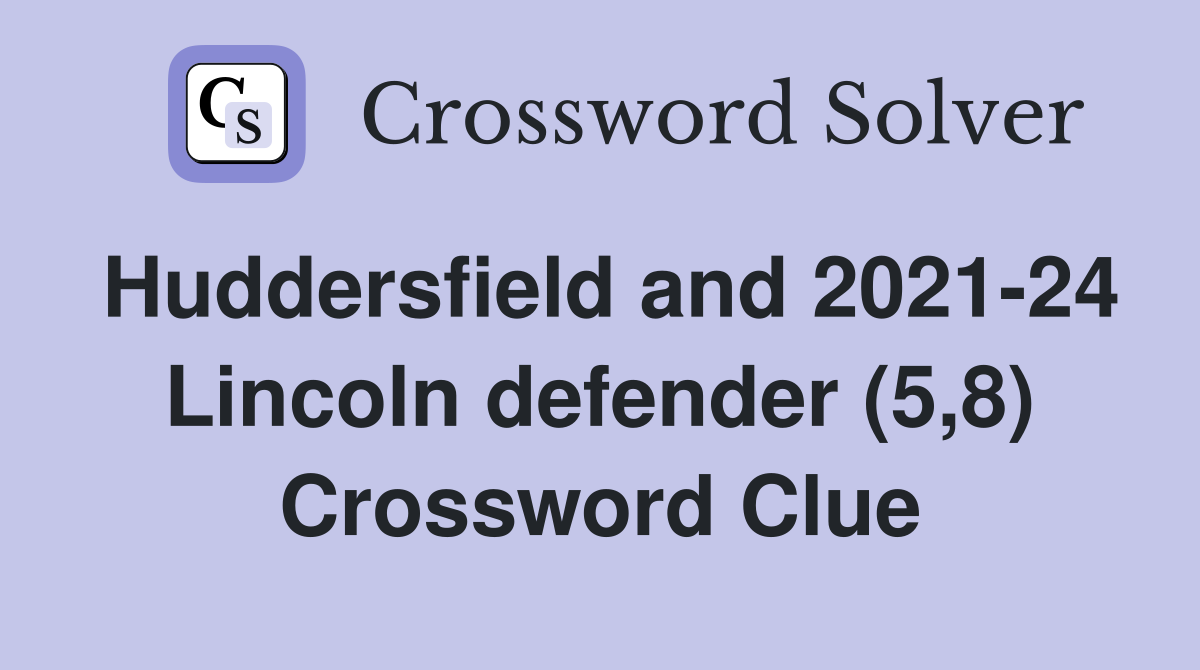 Huddersfield and 2021-24 Lincoln defender (5,8) Crossword Clue