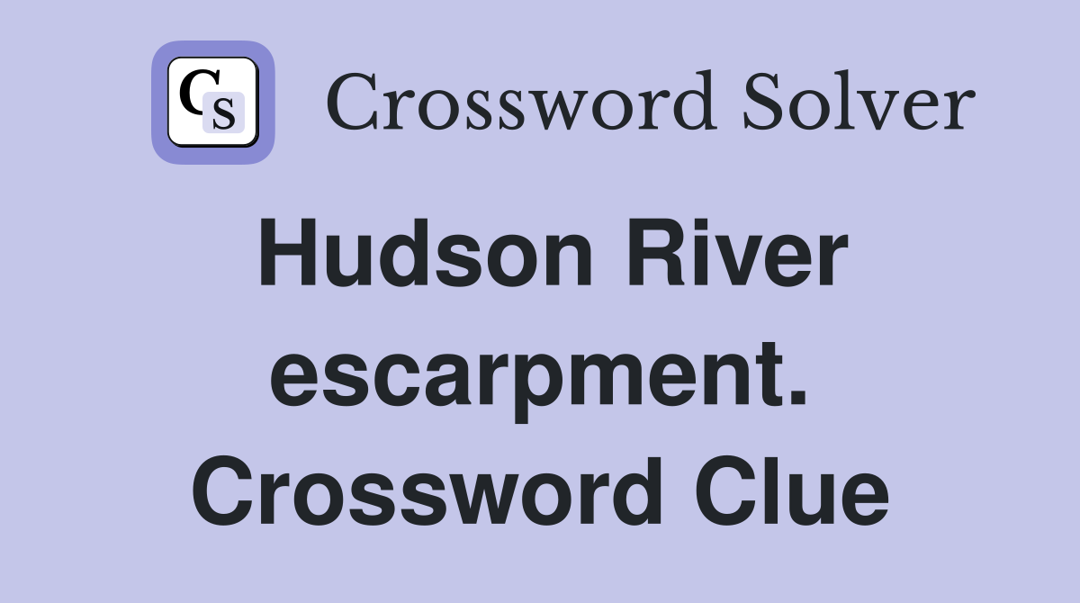 Hudson River escarpment. Crossword Clue