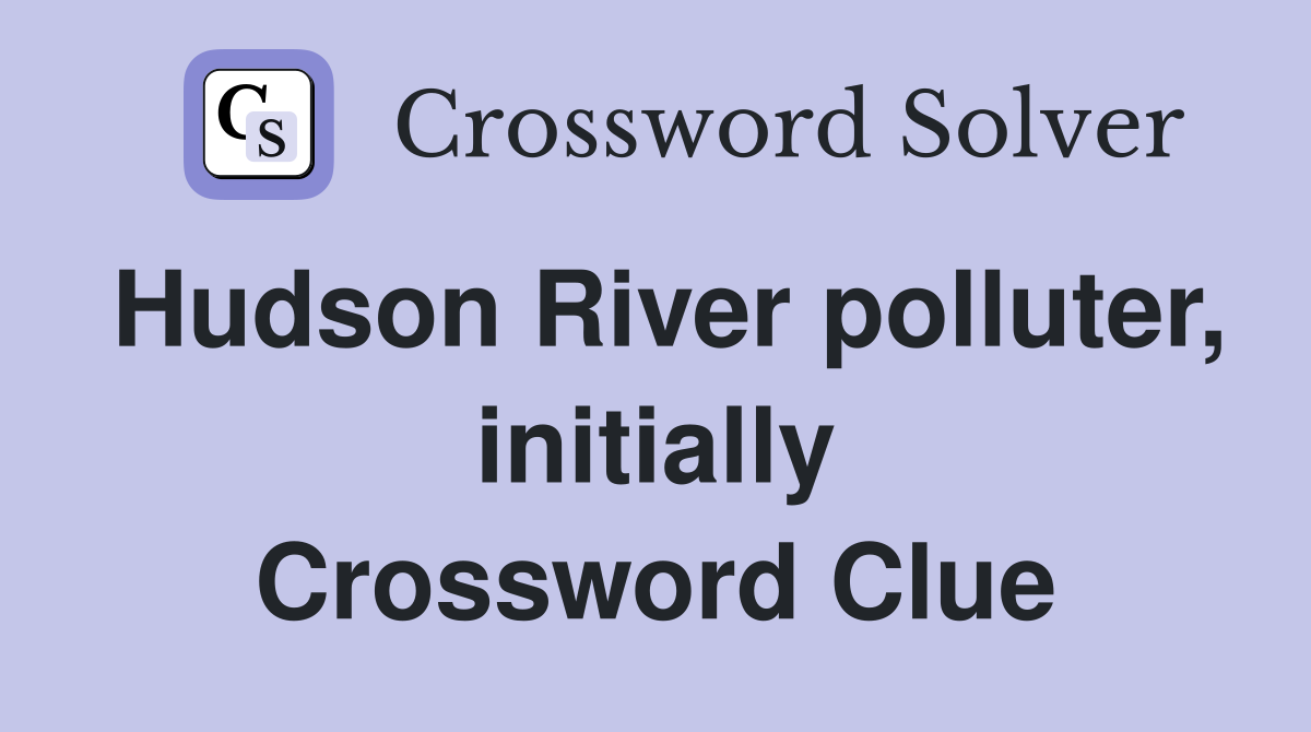 Hudson River polluter, initially Crossword Clue