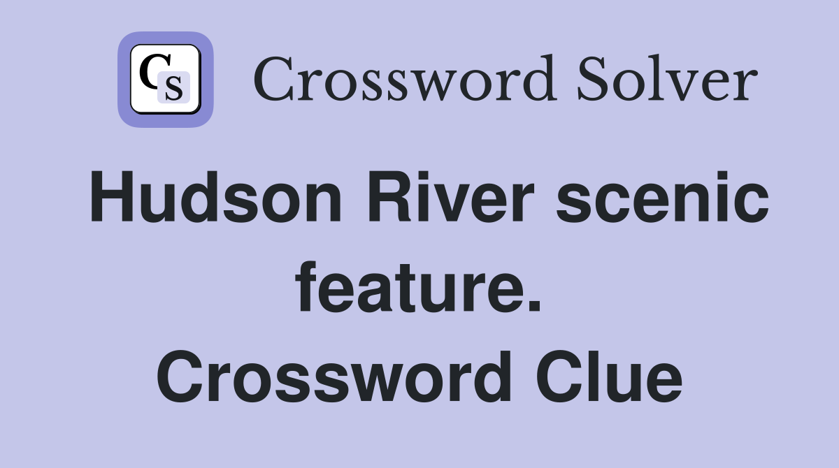 Hudson River scenic feature. Crossword Clue
