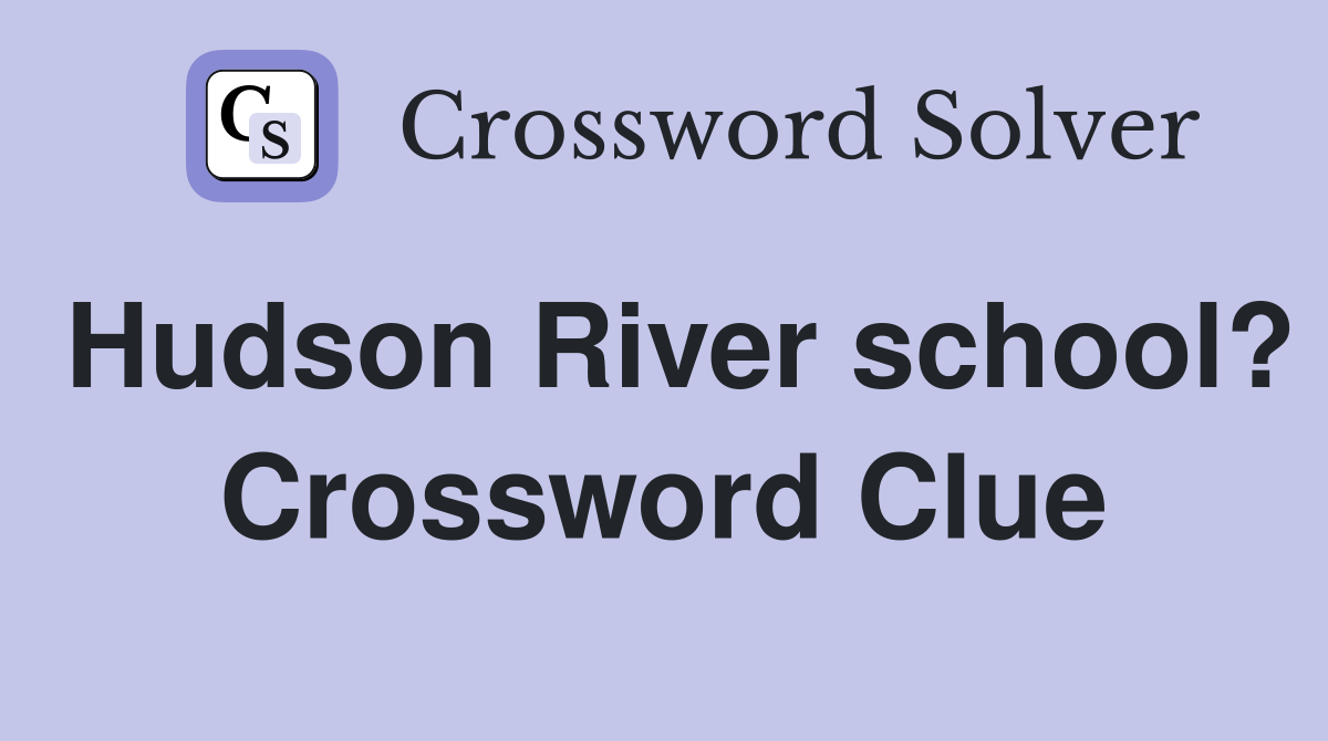 Hudson River school? Crossword Clue