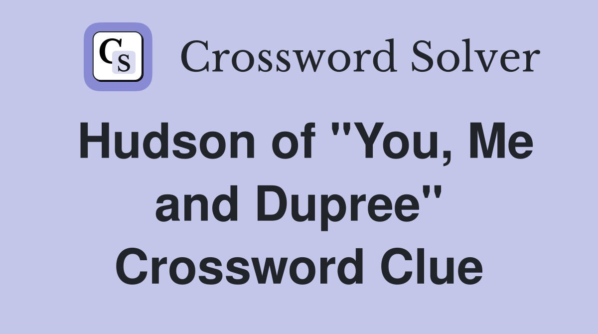 Hudson of "You, Me and Dupree" Crossword Clue