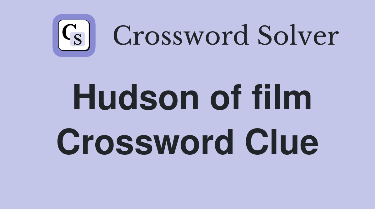 Hudson of film Crossword Clue