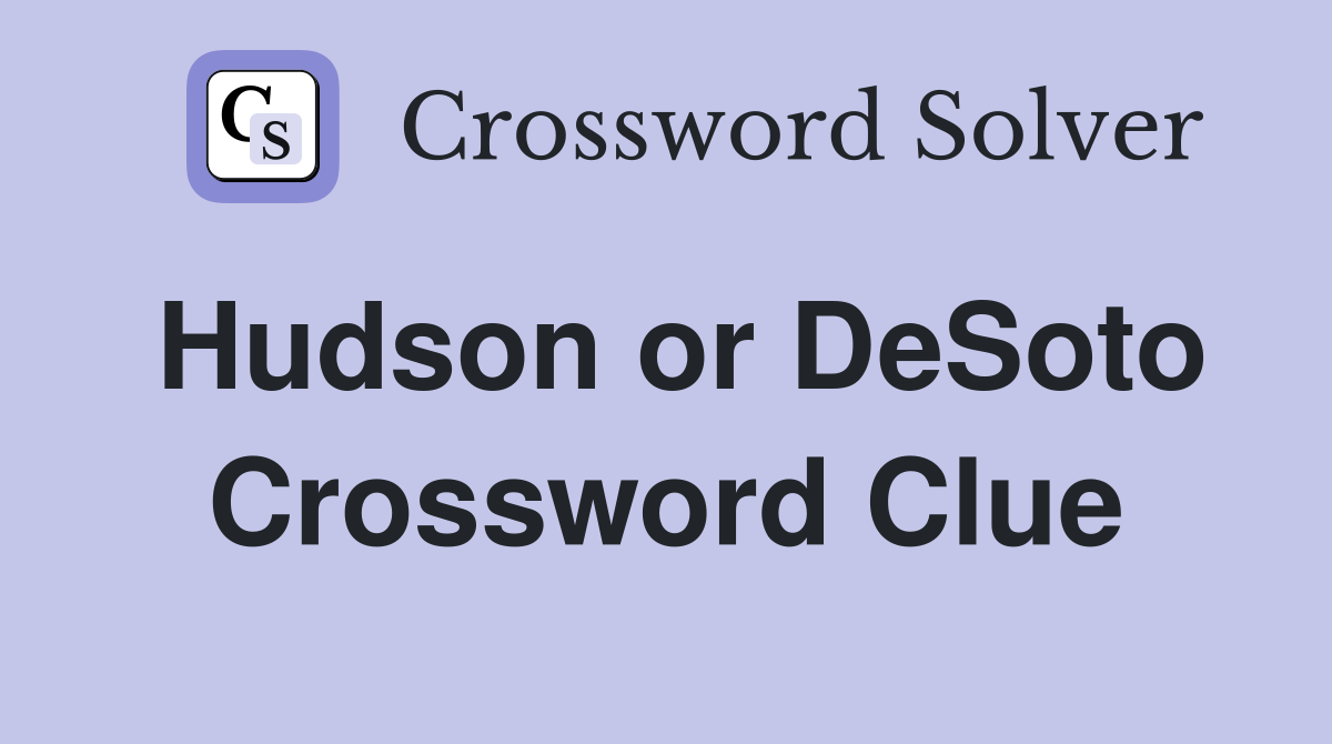 Hudson or DeSoto Crossword Clue