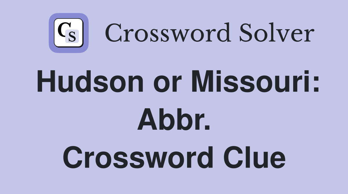 Hudson or Missouri: Abbr. Crossword Clue