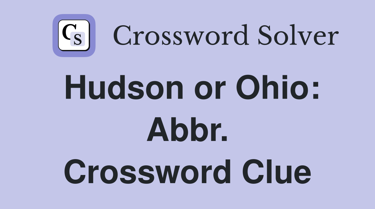 Hudson or Ohio: Abbr. Crossword Clue