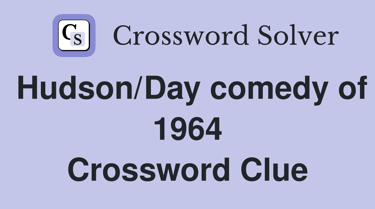Hudson/Day comedy of 1964 Crossword Clue
