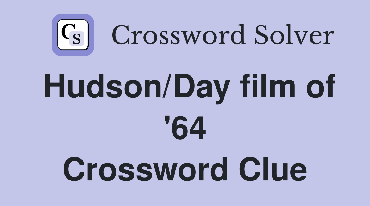 Hudson/Day film of '64 Crossword Clue