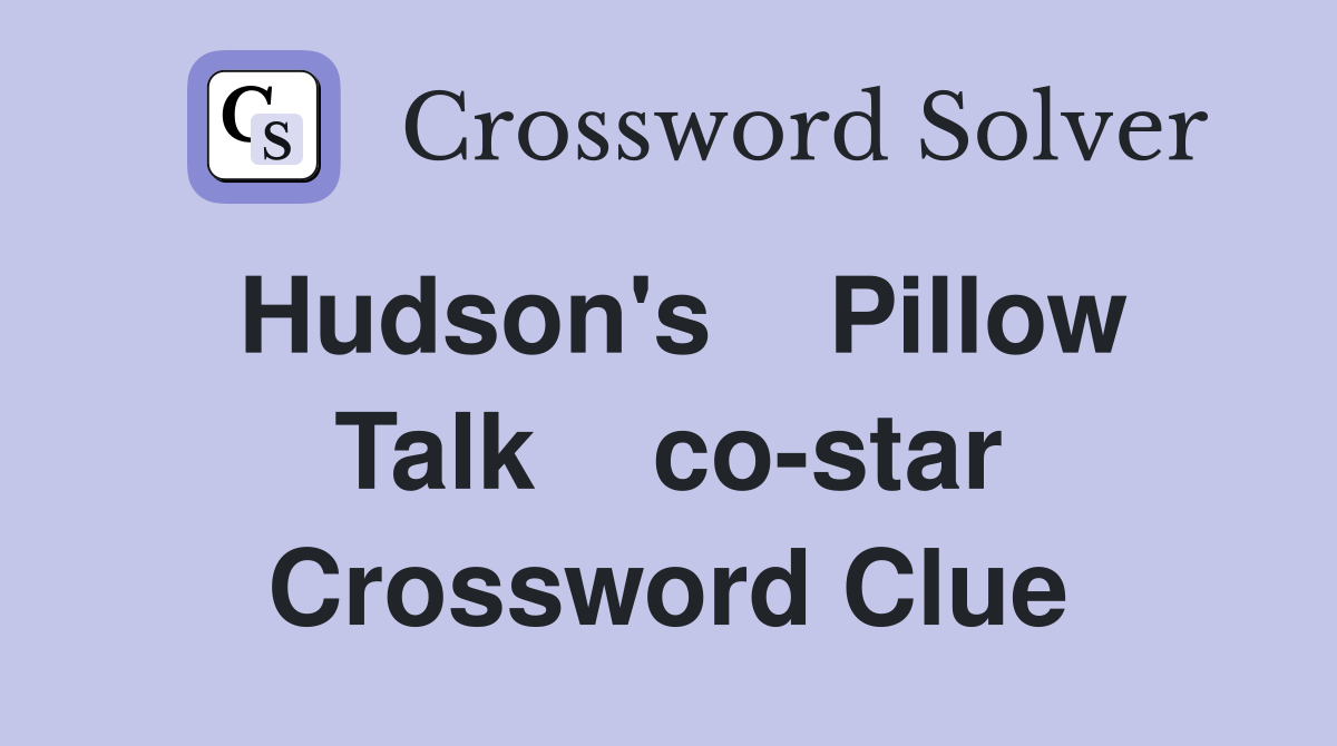 Hudson's    Pillow Talk    co-star Crossword Clue