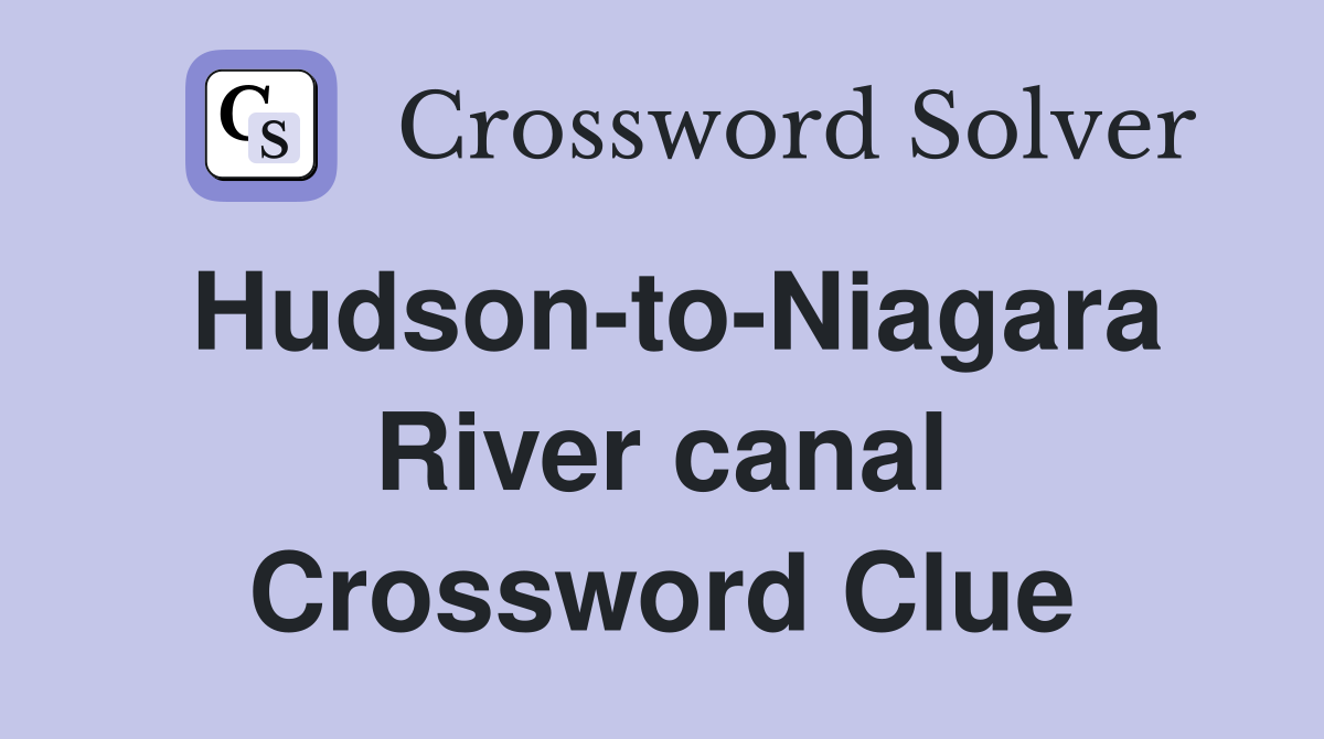 Hudson-to-Niagara River canal Crossword Clue