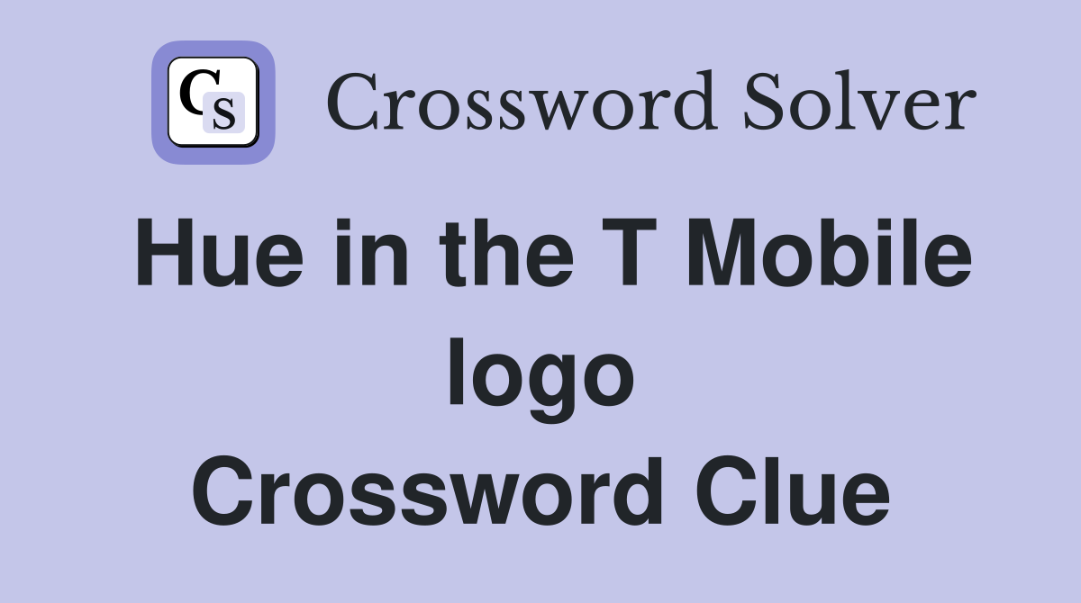 Hue in the T Mobile logo Crossword Clue