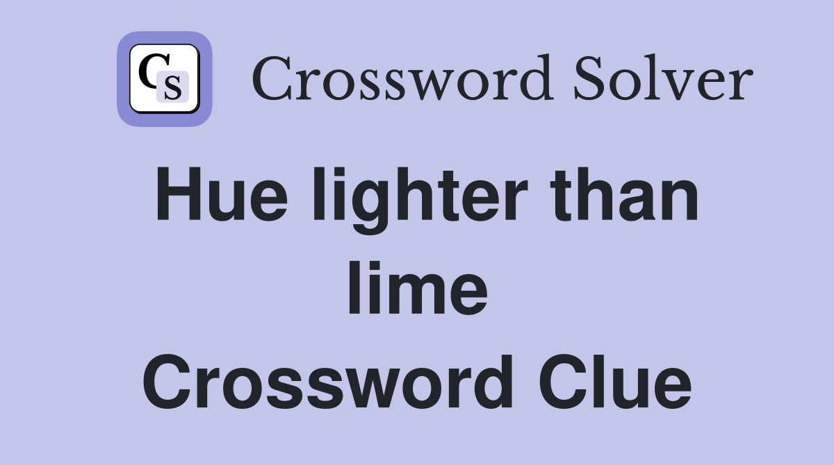 Hue lighter than lime Crossword Clue