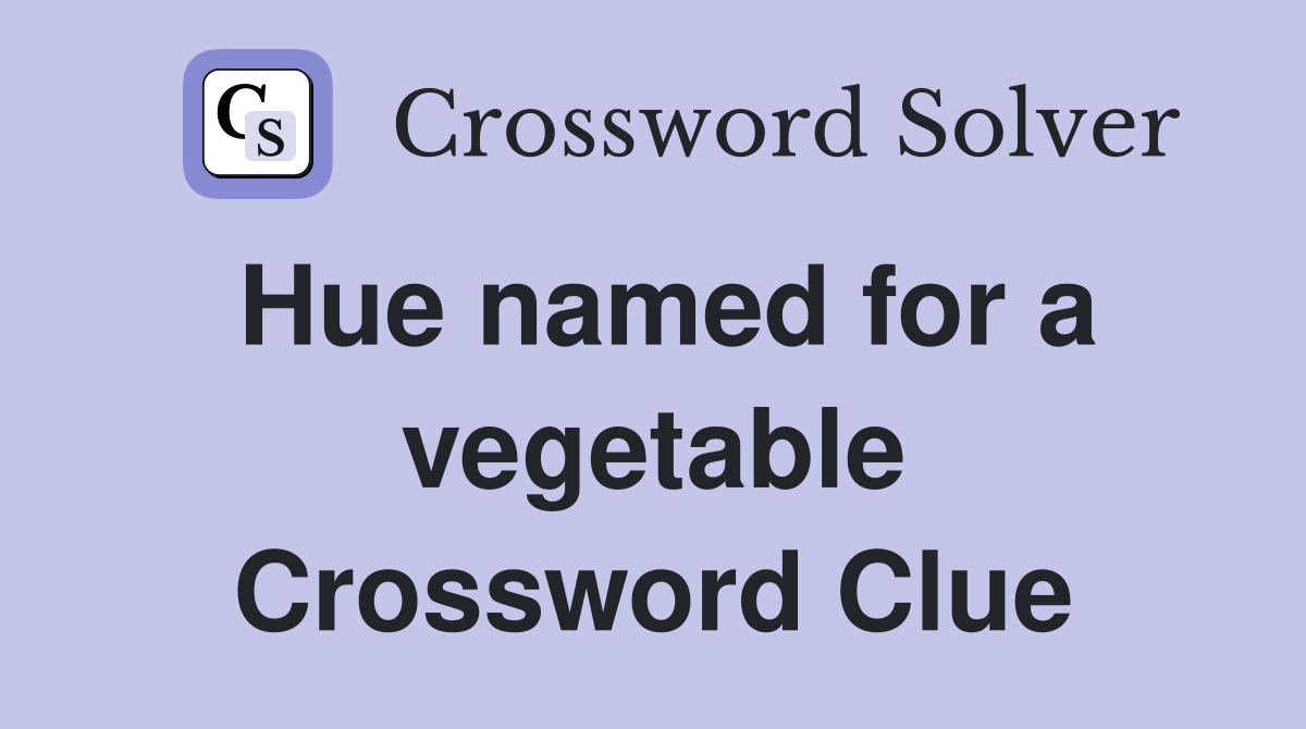 Hue named for a vegetable Crossword Clue
