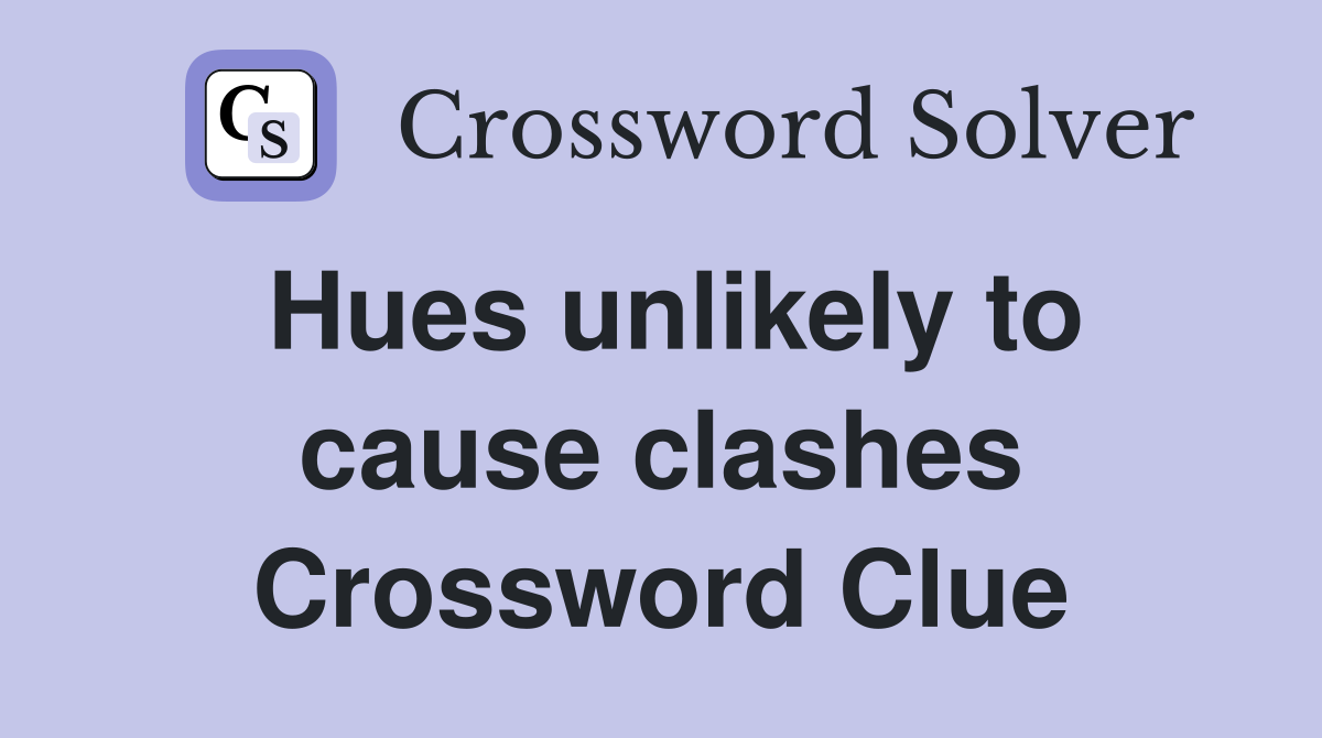 Hues unlikely to cause clashes Crossword Clue
