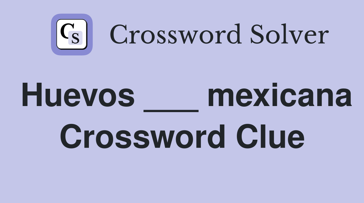 Huevos ___ mexicana Crossword Clue