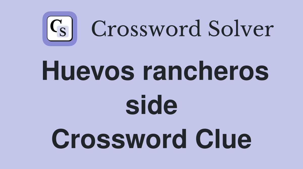 Huevos rancheros side Crossword Clue