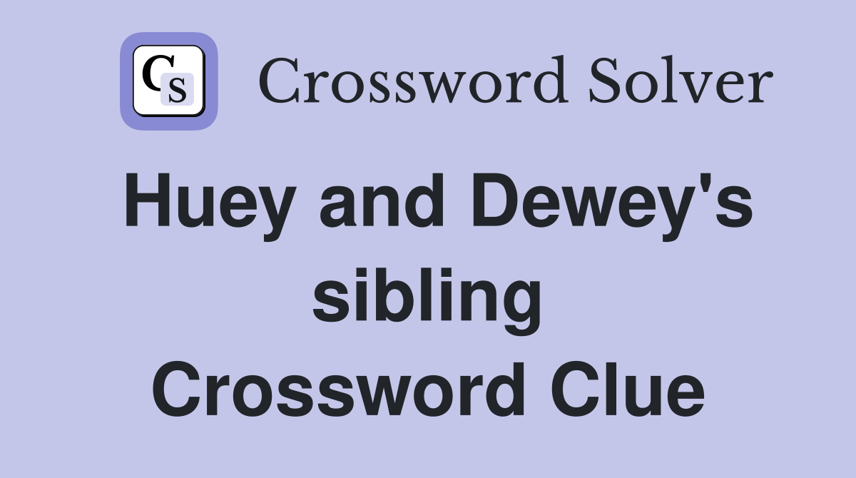 Huey and Dewey's sibling Crossword Clue