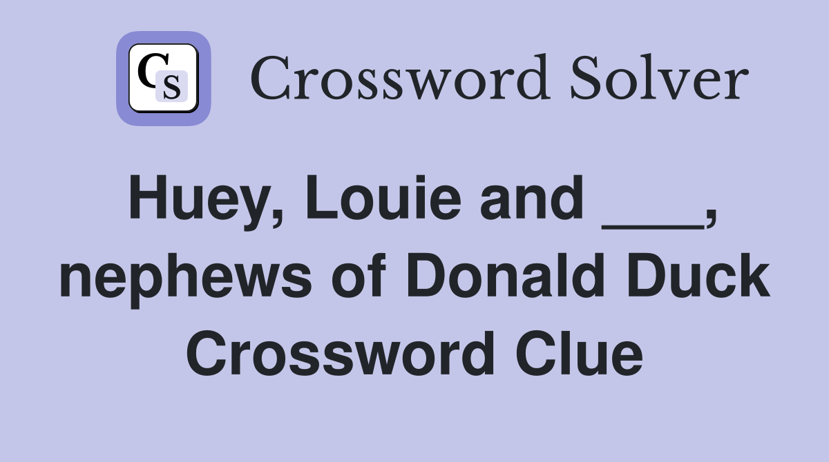 Huey, Louie and ___, nephews of Donald Duck Crossword Clue