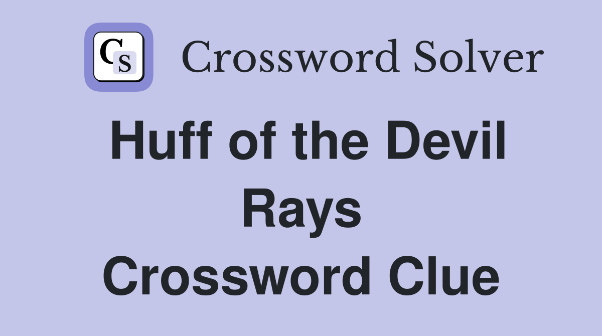Huff of the Devil Rays Crossword Clue