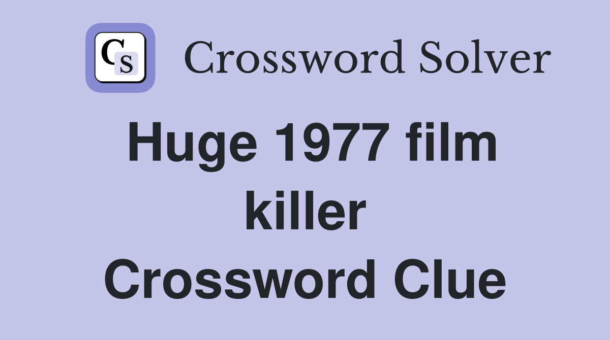 Huge 1977 film killer Crossword Clue