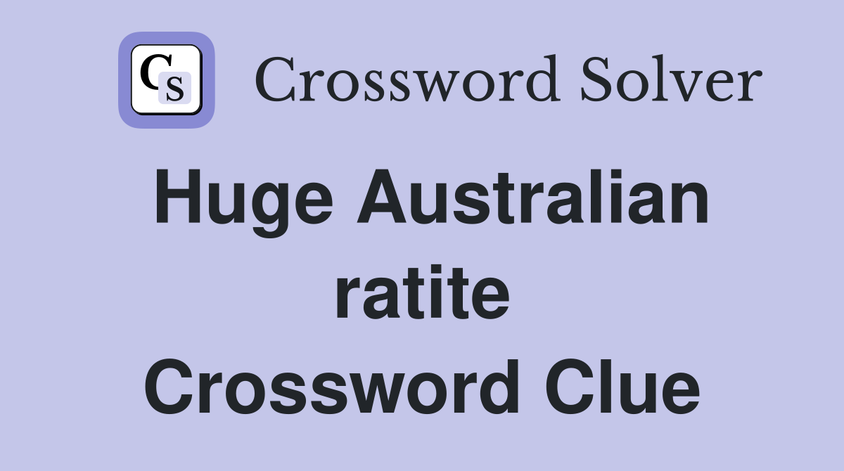 Huge Australian ratite Crossword Clue