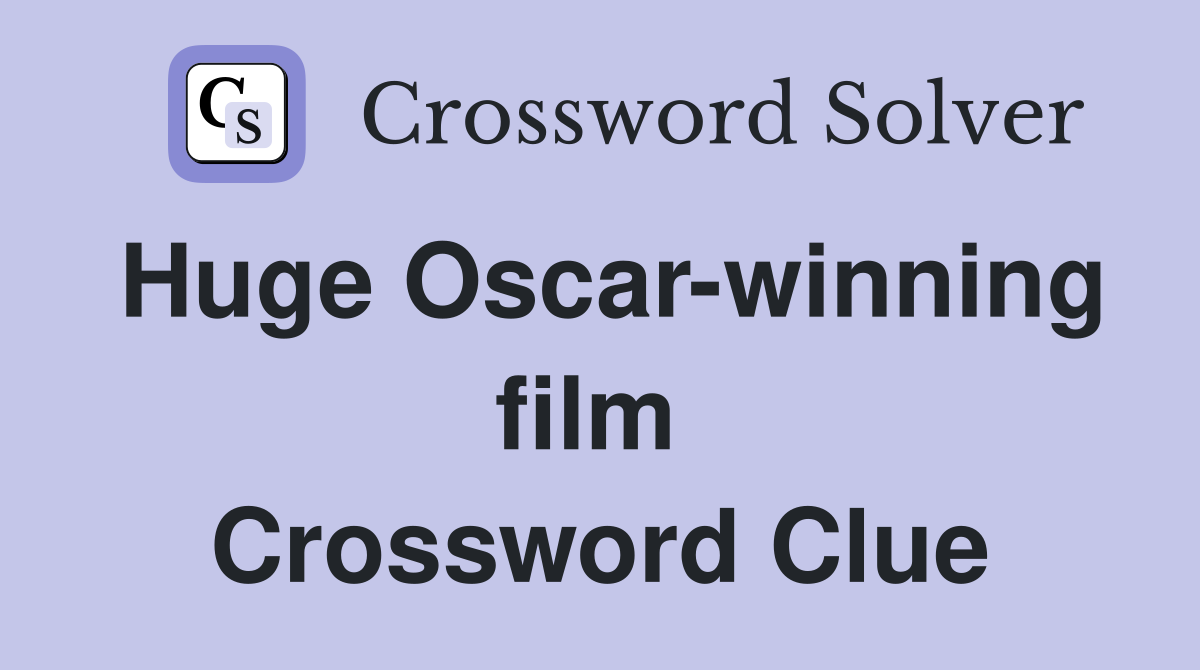Huge Oscar-winning film  Crossword Clue