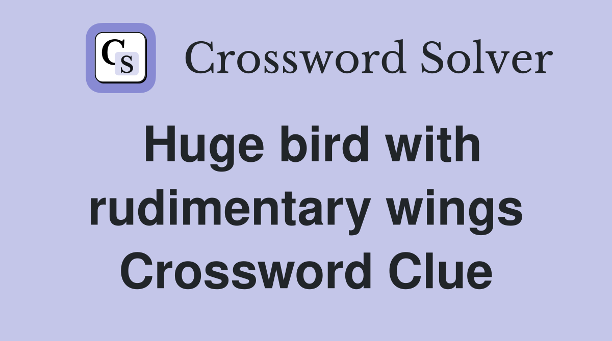 Huge bird with rudimentary wings Crossword Clue