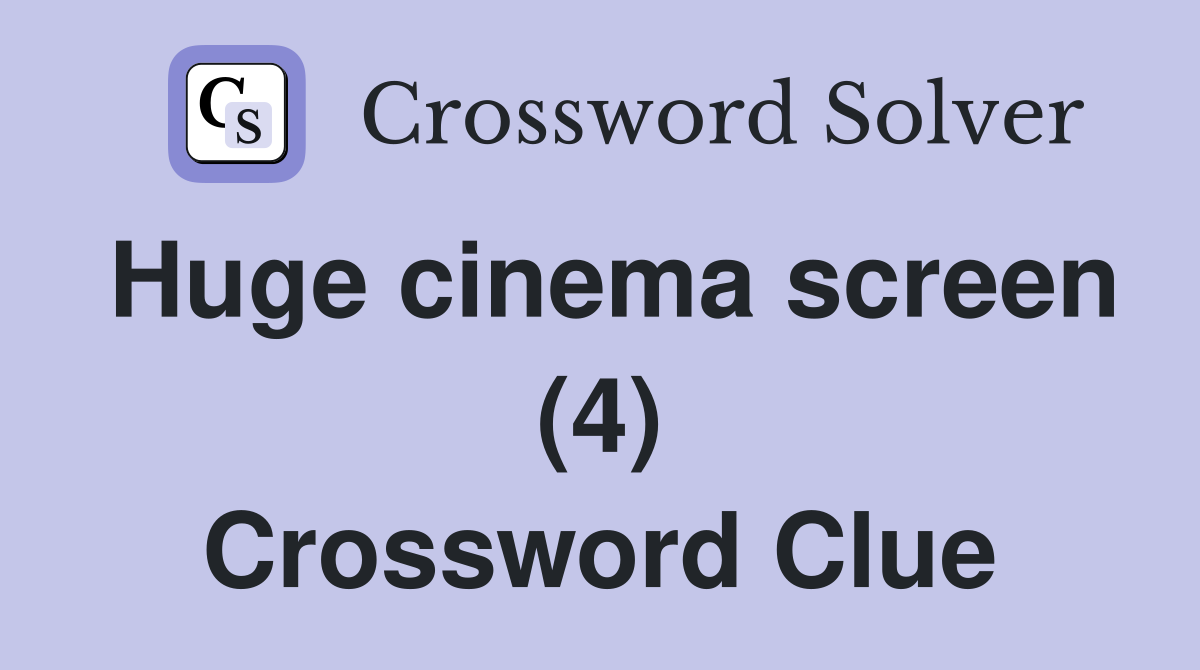 Huge cinema screen (4) Crossword Clue