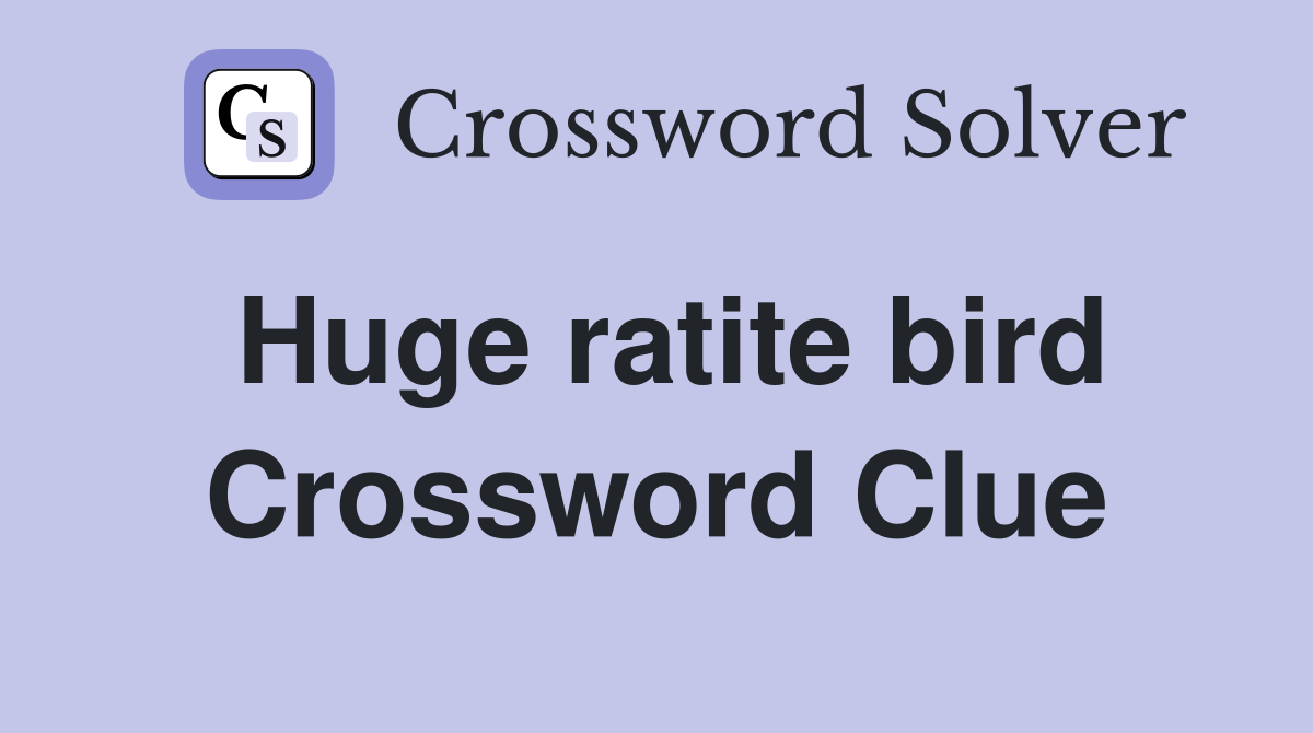 Huge ratite bird Crossword Clue