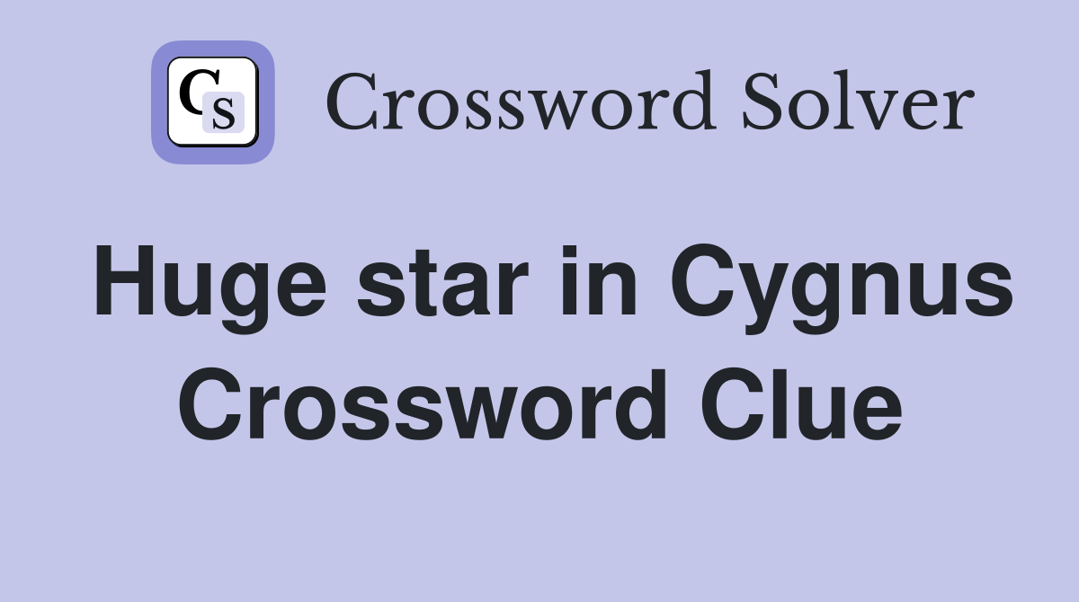 Huge star in Cygnus Crossword Clue