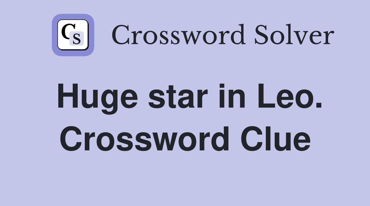 Huge star in Leo. Crossword Clue
