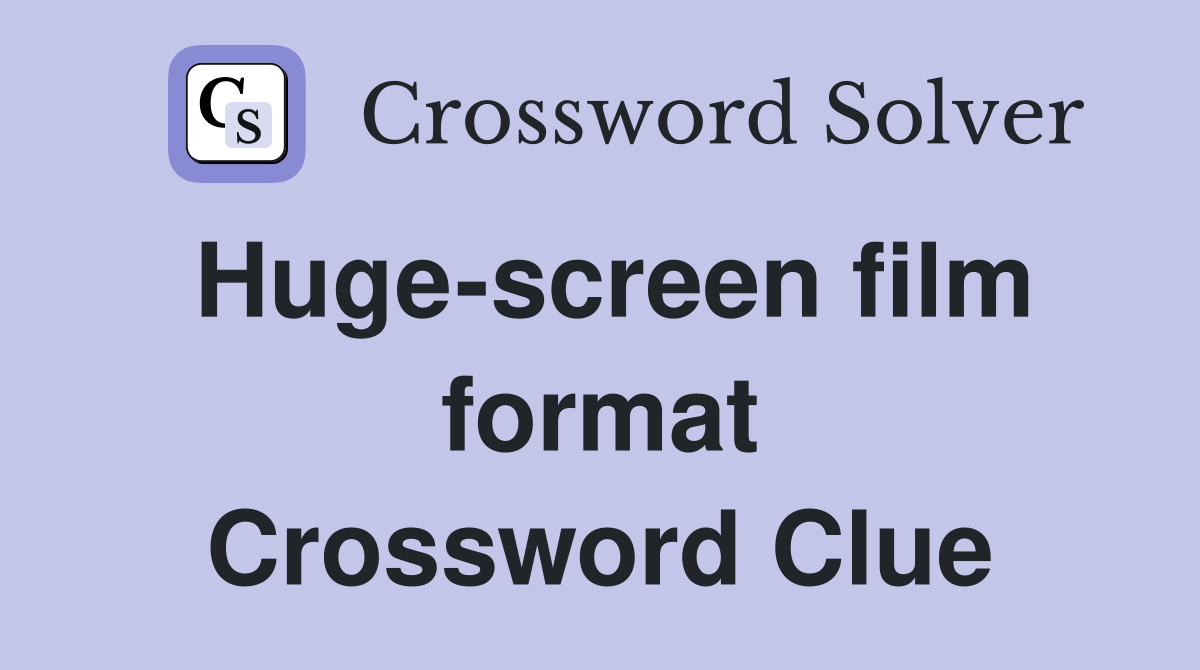 Huge-screen film format Crossword Clue