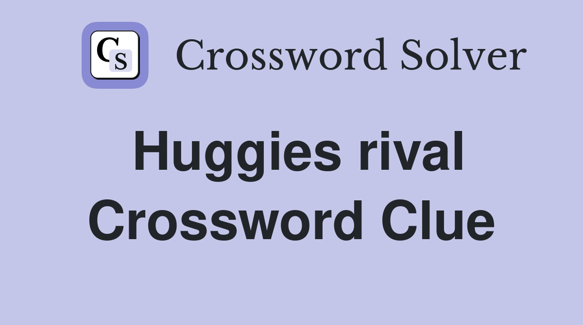 Huggies rival Crossword Clue