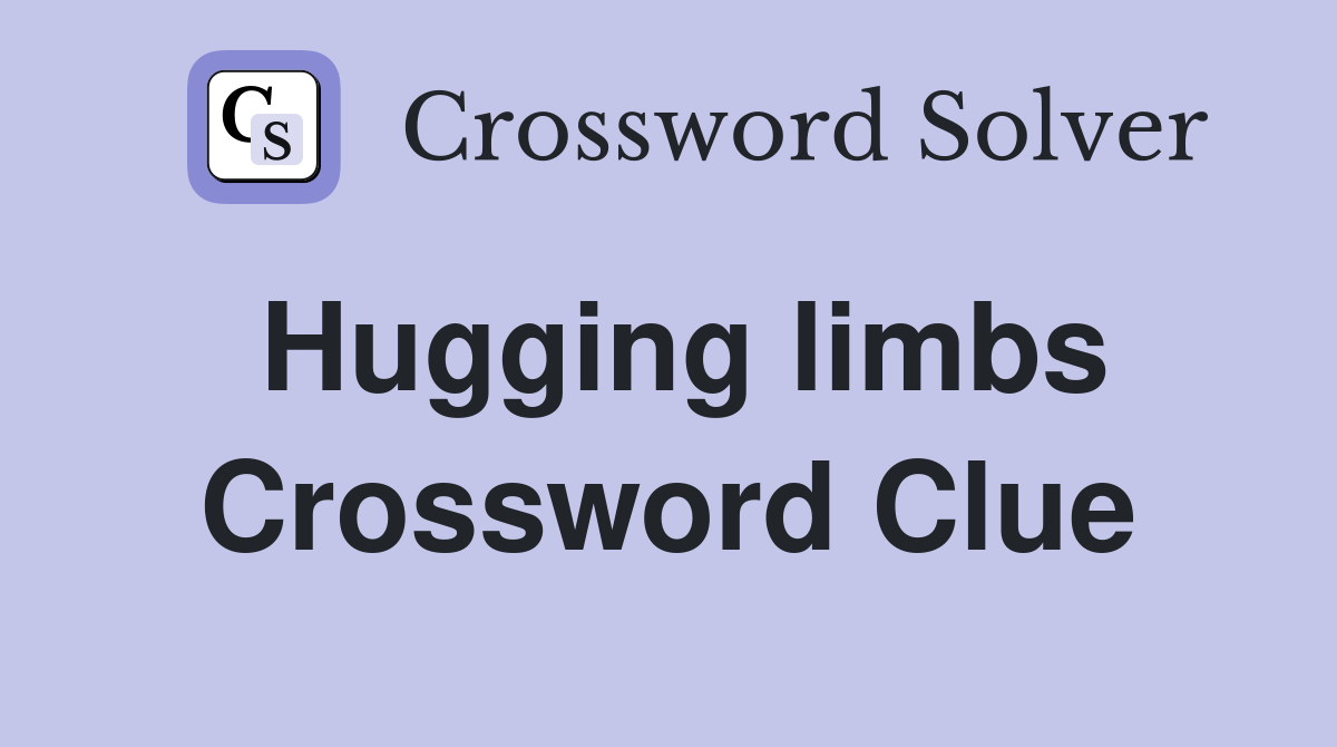 Hugging limbs Crossword Clue