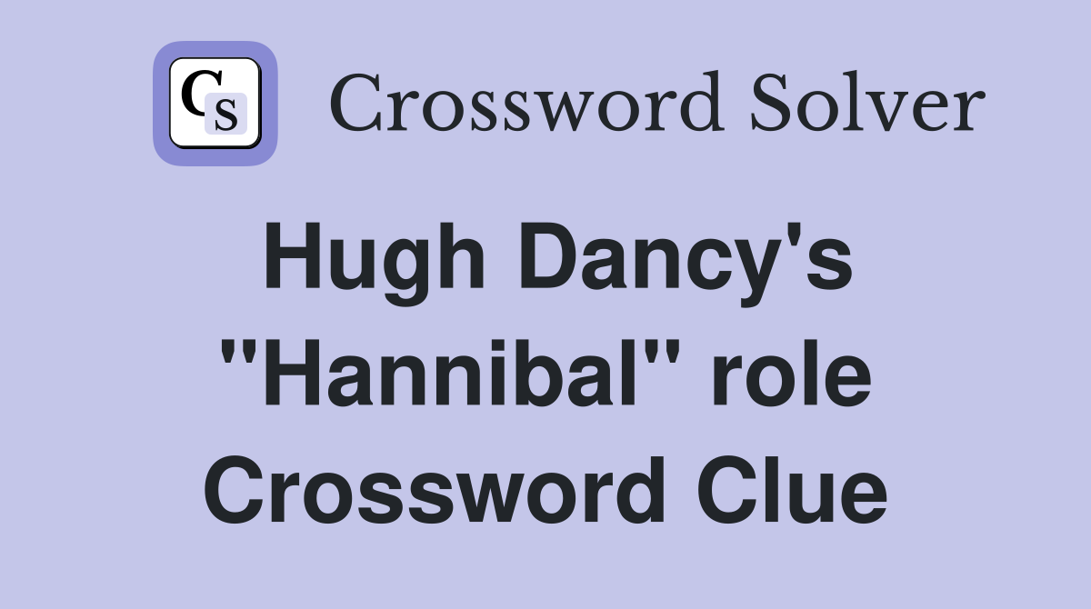 Hugh Dancy's "Hannibal" role Crossword Clue