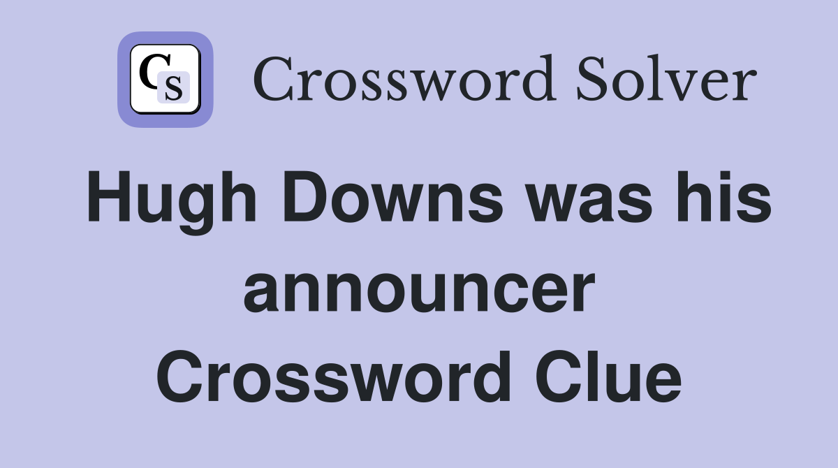 Hugh Downs was his announcer Crossword Clue
