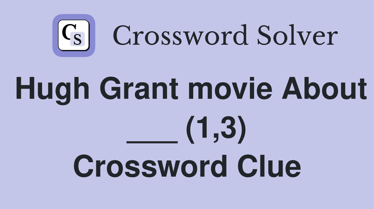 Hugh Grant movie About ___ (1,3) Crossword Clue