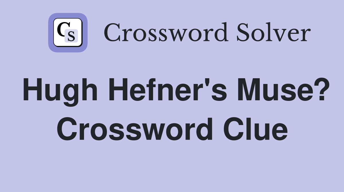 Hugh Hefner's Muse? Crossword Clue