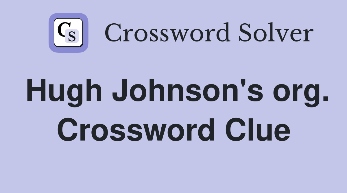 Hugh Johnson's org. Crossword Clue