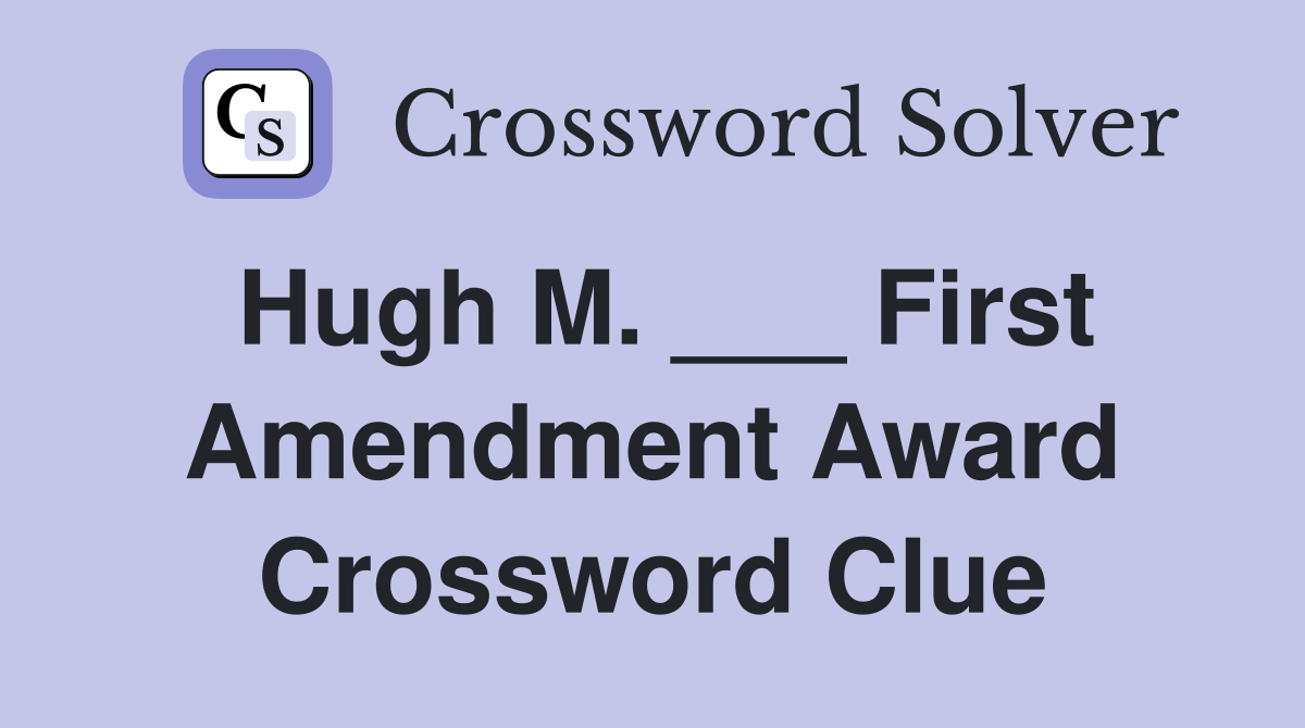 Hugh M. ___ First Amendment Award Crossword Clue