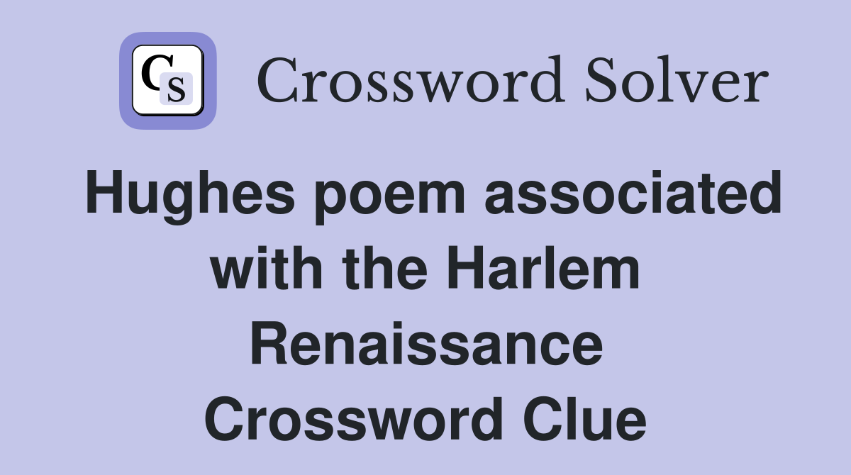 Hughes poem associated with the Harlem Renaissance Crossword Clue