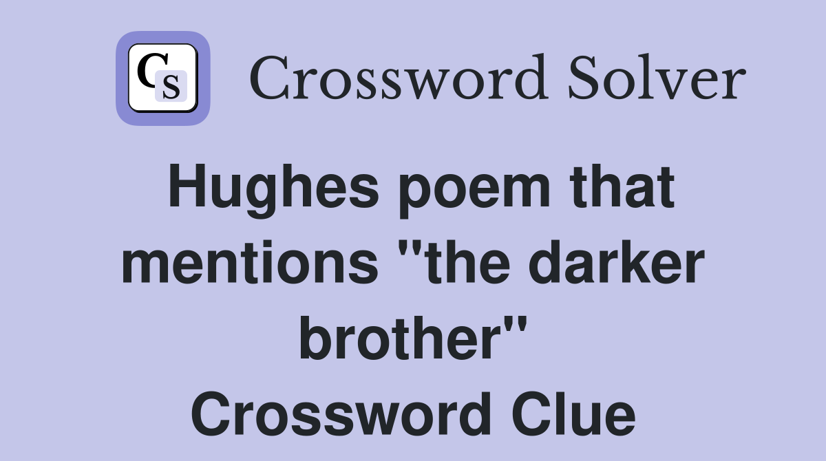 Hughes poem that mentions "the darker brother" Crossword Clue
