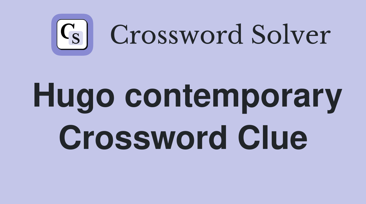 Hugo contemporary Crossword Clue