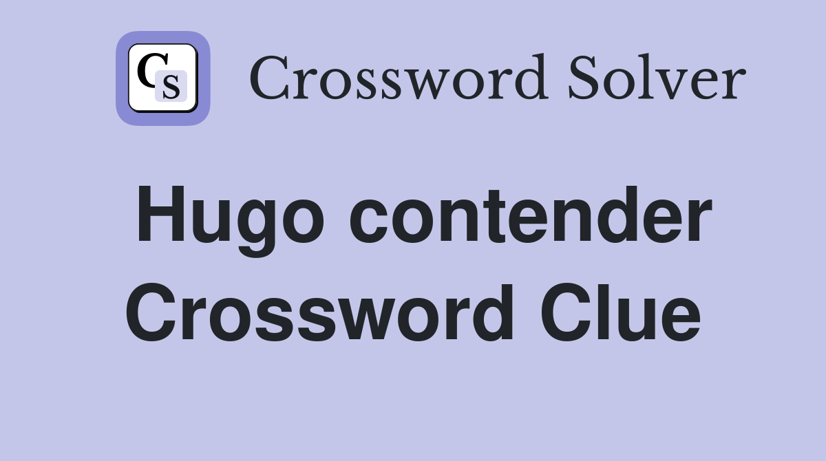 Hugo contender Crossword Clue